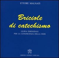 Briciole di catechismo. Guida essenziale per la conoscenza della fede Religion & Esotericism