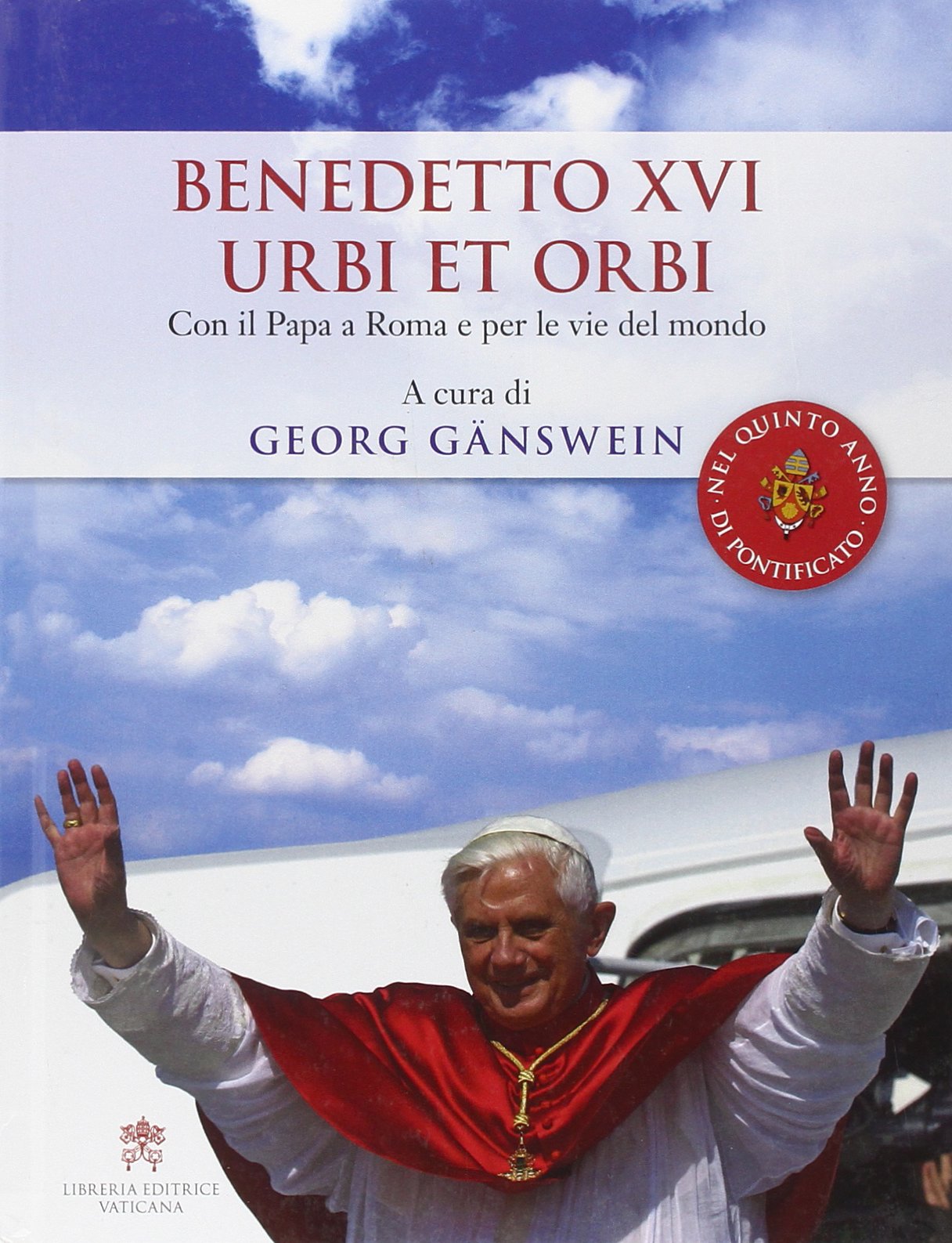 Benedetto XVI urbi et orbi. Con il papa a Roma e per le vie del mondo book