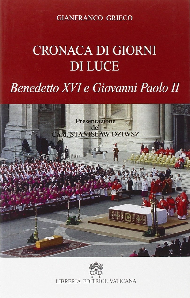 Cronaca di giorni di luce. Benedetto XVI e Giovanni Paolo II book