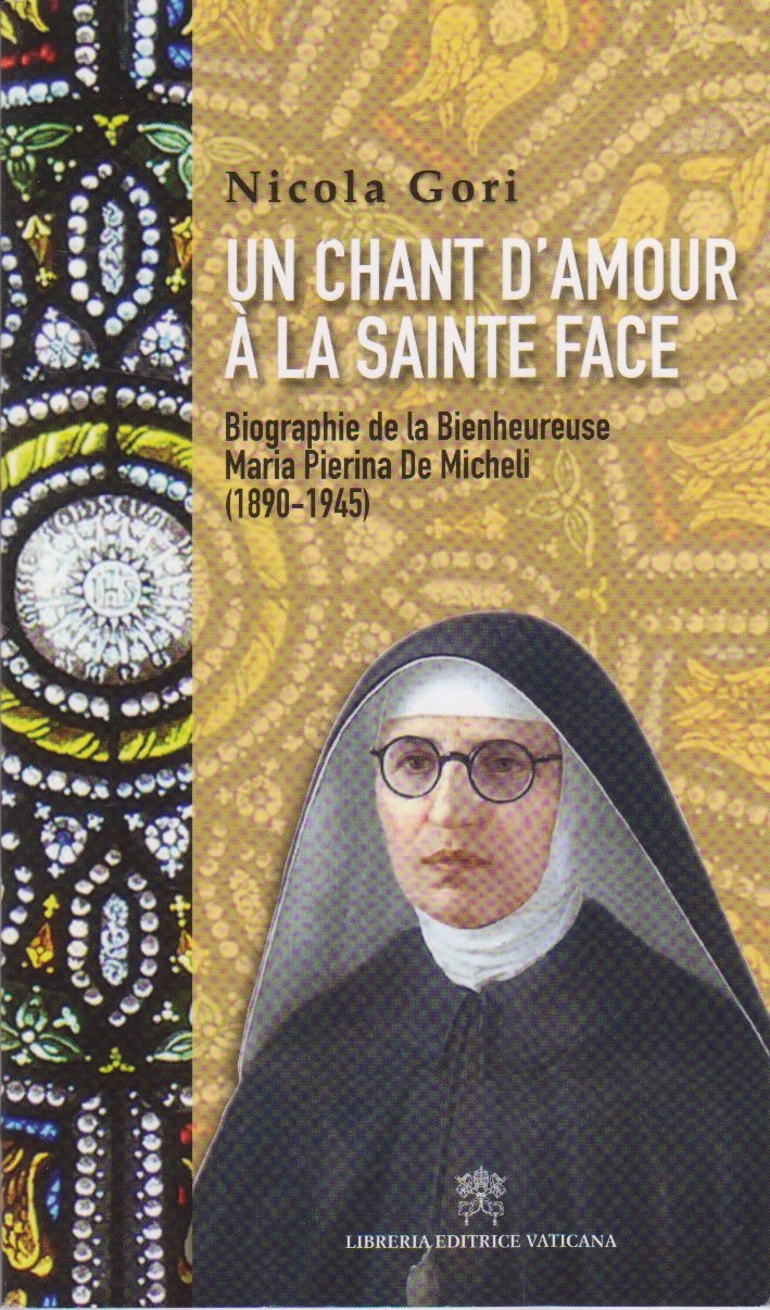 Un chant d'amour à la Sainte Face - Biographie de la Bienheureuse Maria Pierina De Micheli (1890-1945) book