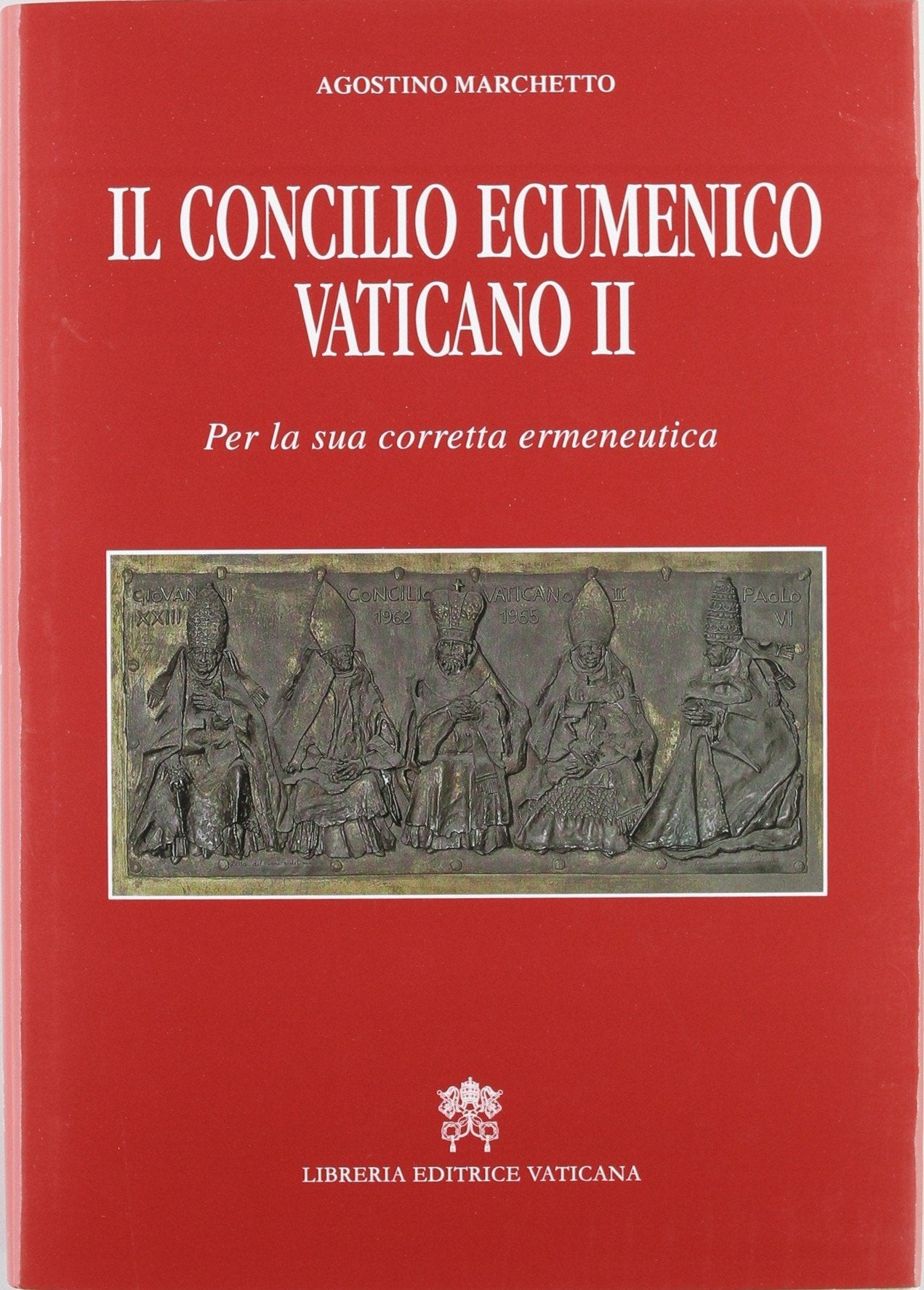 Il Concilio Ecumenico Vaticano II. Per una sua corretta ermeneutica Philosophy