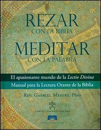 Rezar con la Bibbia meditar con la palabra. El apasionante mundo de la lectio divina manual para la lectura orante de la Biblia Religion & Esotericism