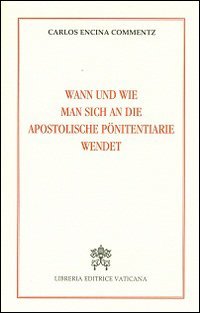 Wann und wie man sich an die Apostoliche Pönitentiarie wendet Religion & Esotericism
