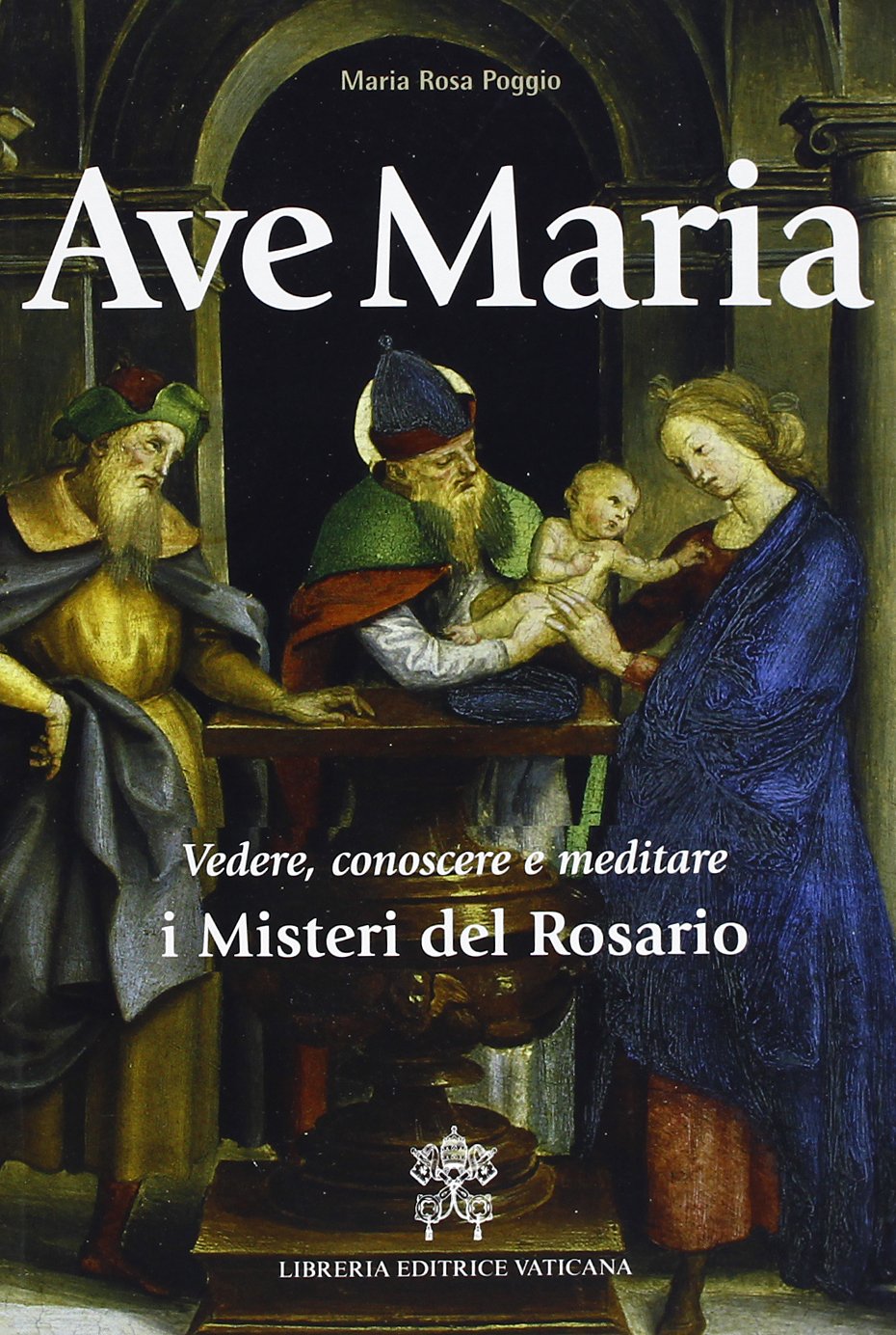 Ave Maria. Vedere, conoscere e meditare i Misteri del Rosario book