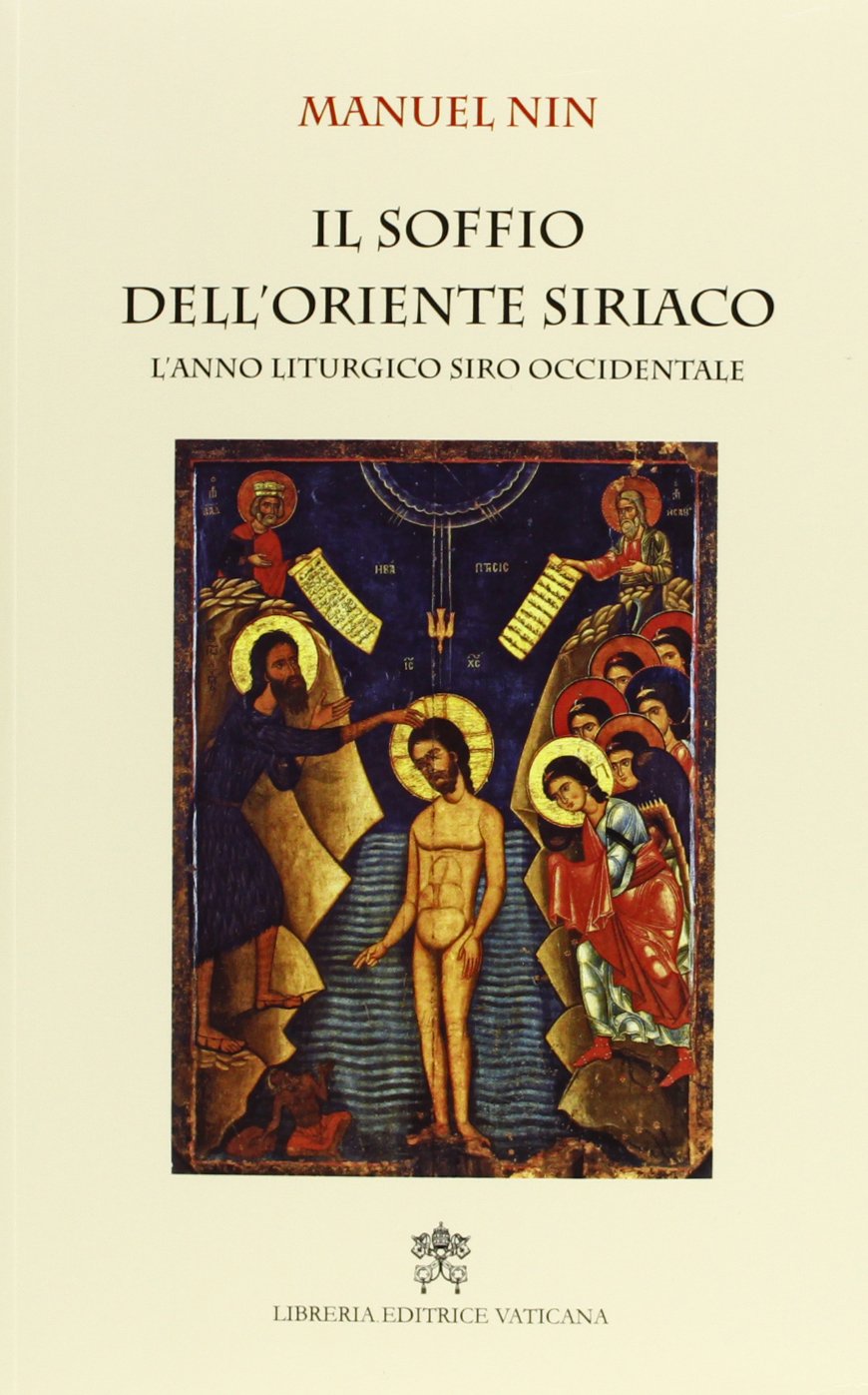 Il soffio dell'oriente siriaco. L'anno liturgico siro-occidentale Religion & Esotericism