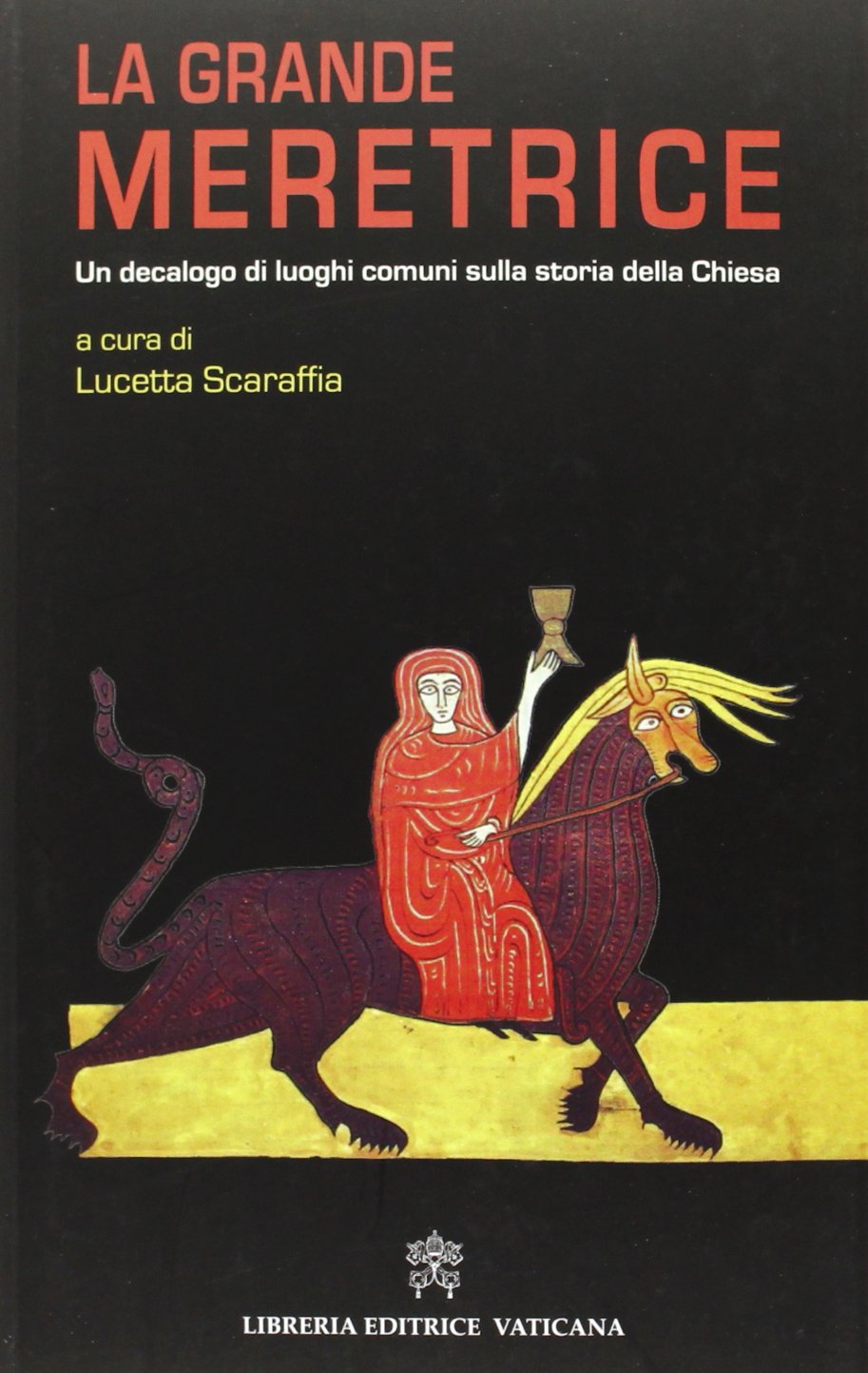 La grande meretrice. Un decalogo di luoghi comuni sulla storia della Chiesa Philosophy