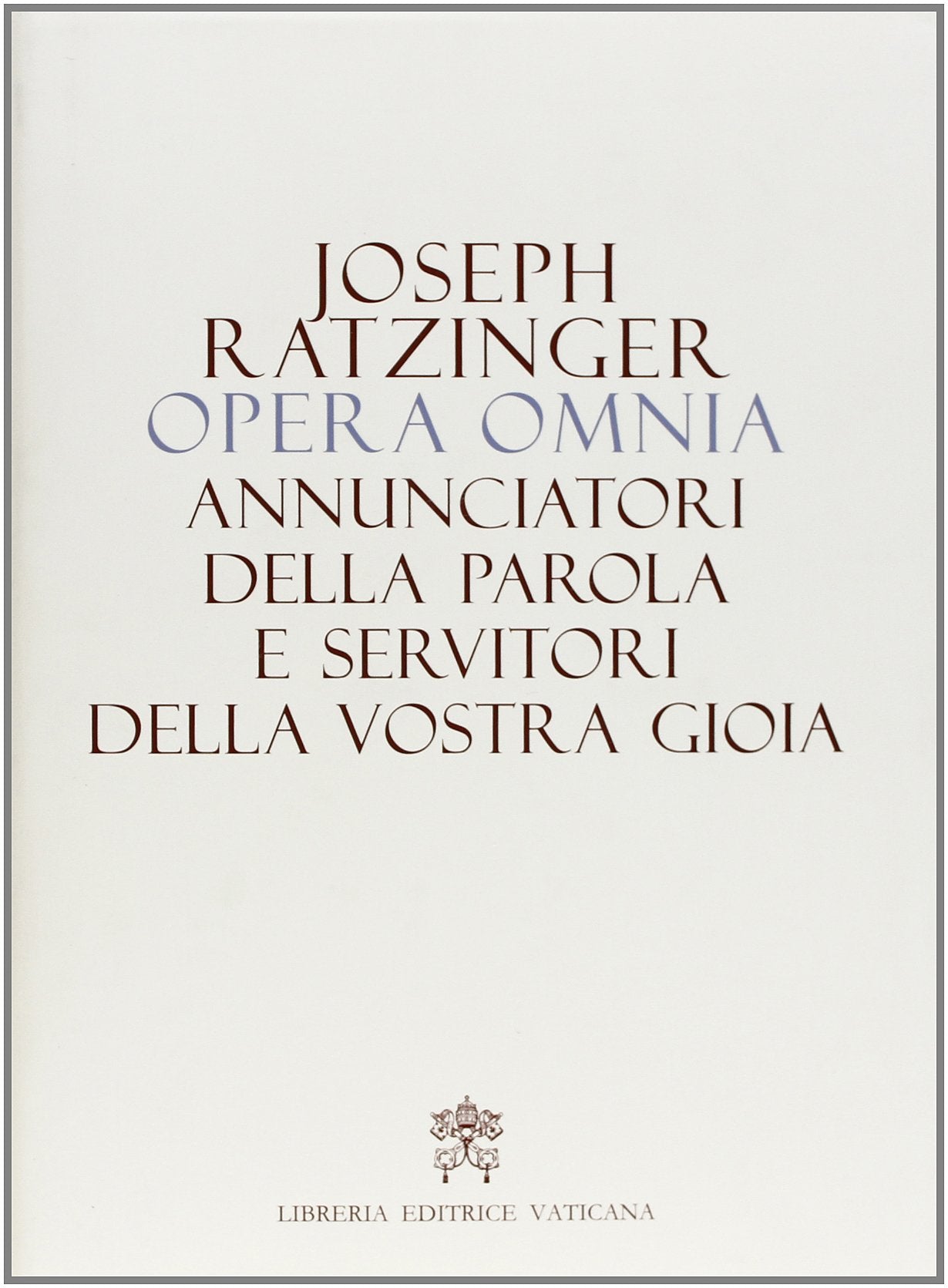 Opera omnia di Joseph Ratzinger. Annunciatori della Parola e servitori della vostra gioia (Vol. 12) Religion & Esotericism