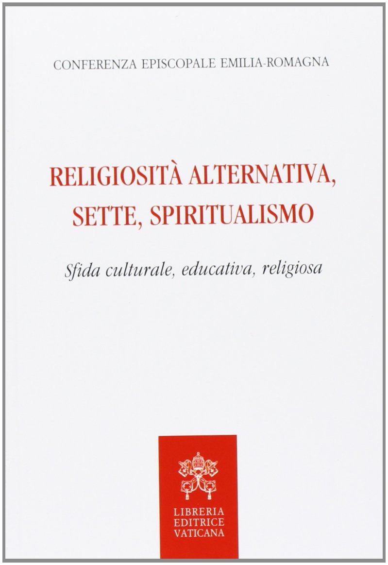 Religiosità alternativa, sette, spiritualismo. Sfida culturale, educativa, religiosa Religion & Esotericism