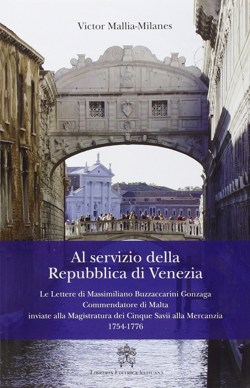 Al servizio della Repubblica di Venezia. Le lettere di Massimiliano Buzzaccarini Gonzaga commendatore di Malta inviate alla magistratura dei cinque savi... book