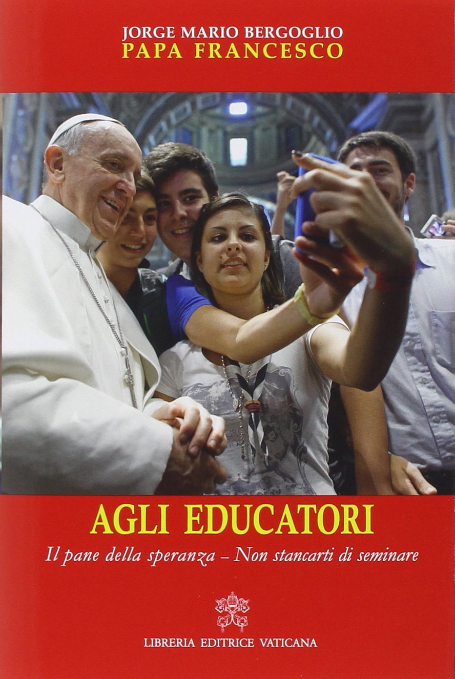 Agli educatori. Il pane della speranza. Non stancarti di seminare book