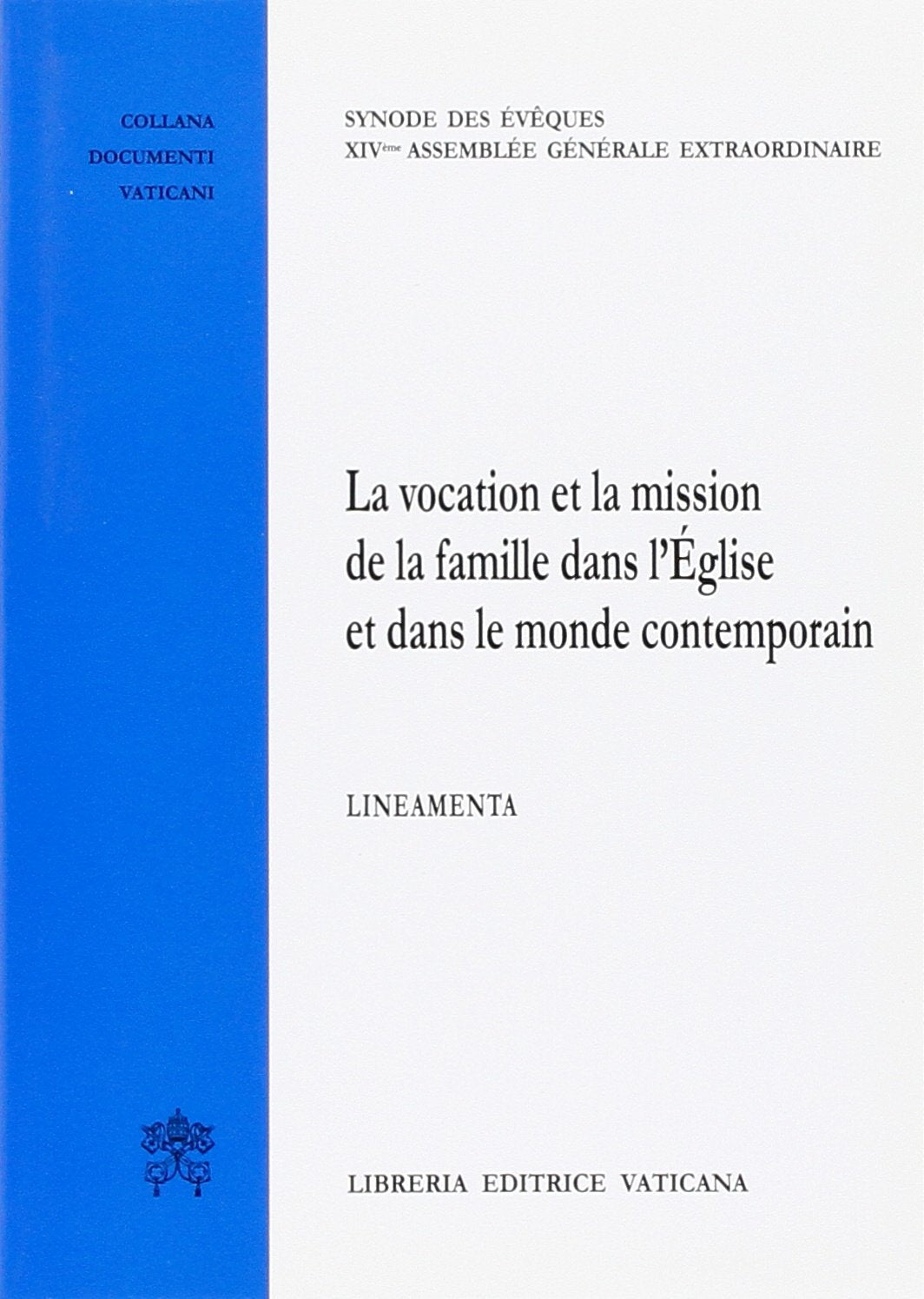 La vocation et la mission de la famille dans l'eglise et dans le monde contemporain. Lineamenta Religion & Esotericism