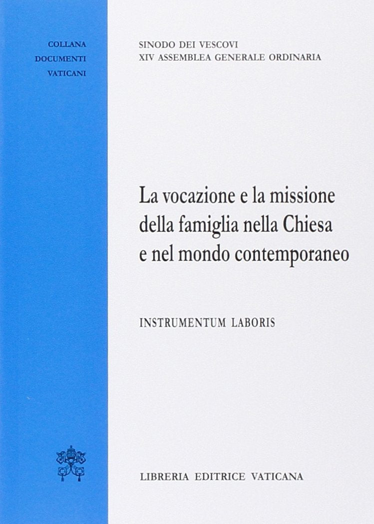 La vocazione e la missione della famiglia nella Chiesa e nel mondo contemporaneo. Instrumentum laboris (Documenti vaticani) Religion & Esotericism