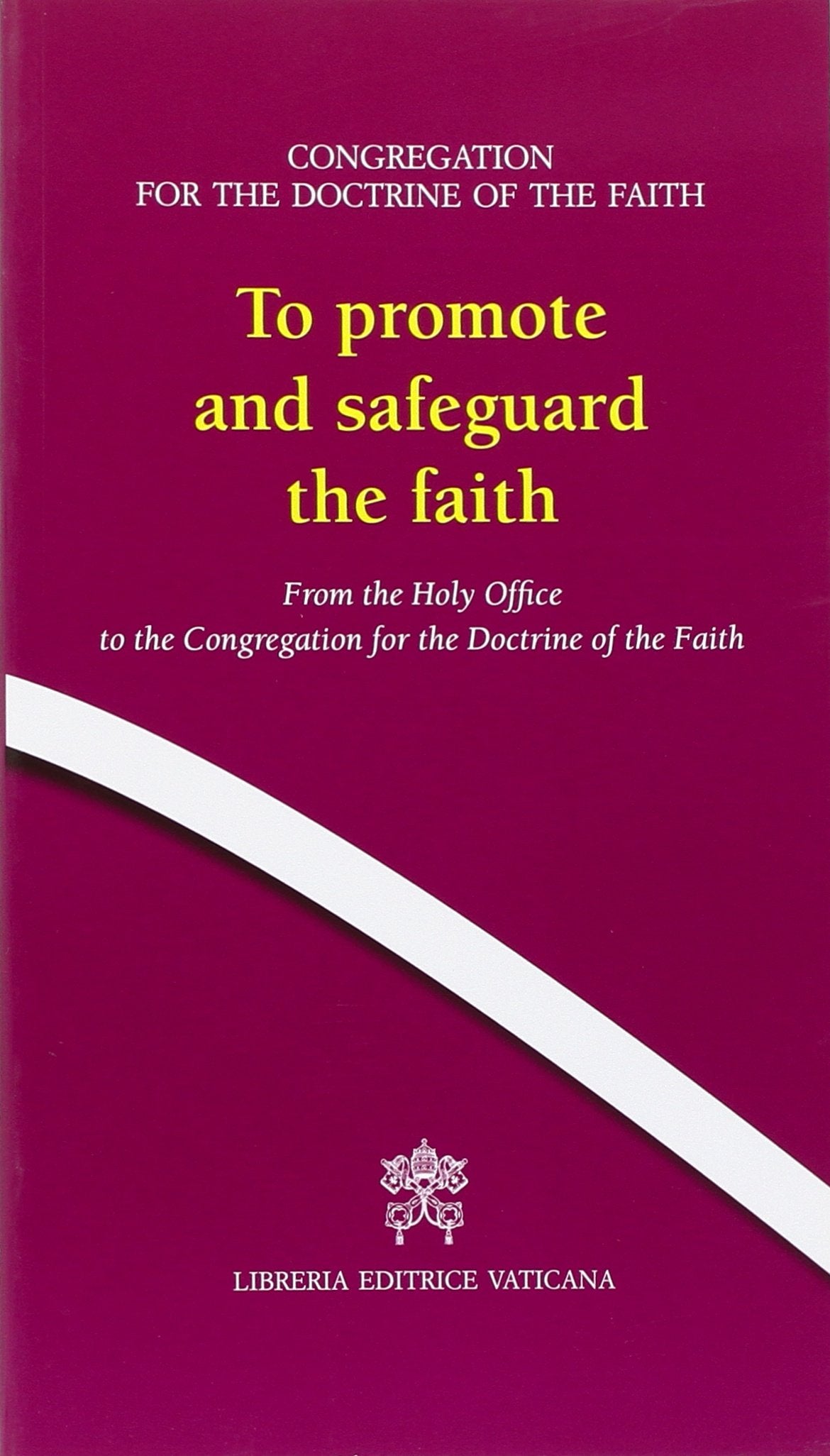 To promote and safeguard the faith. From the Holy Office to the Congregation for the Doctrine of the Faith Philosophy