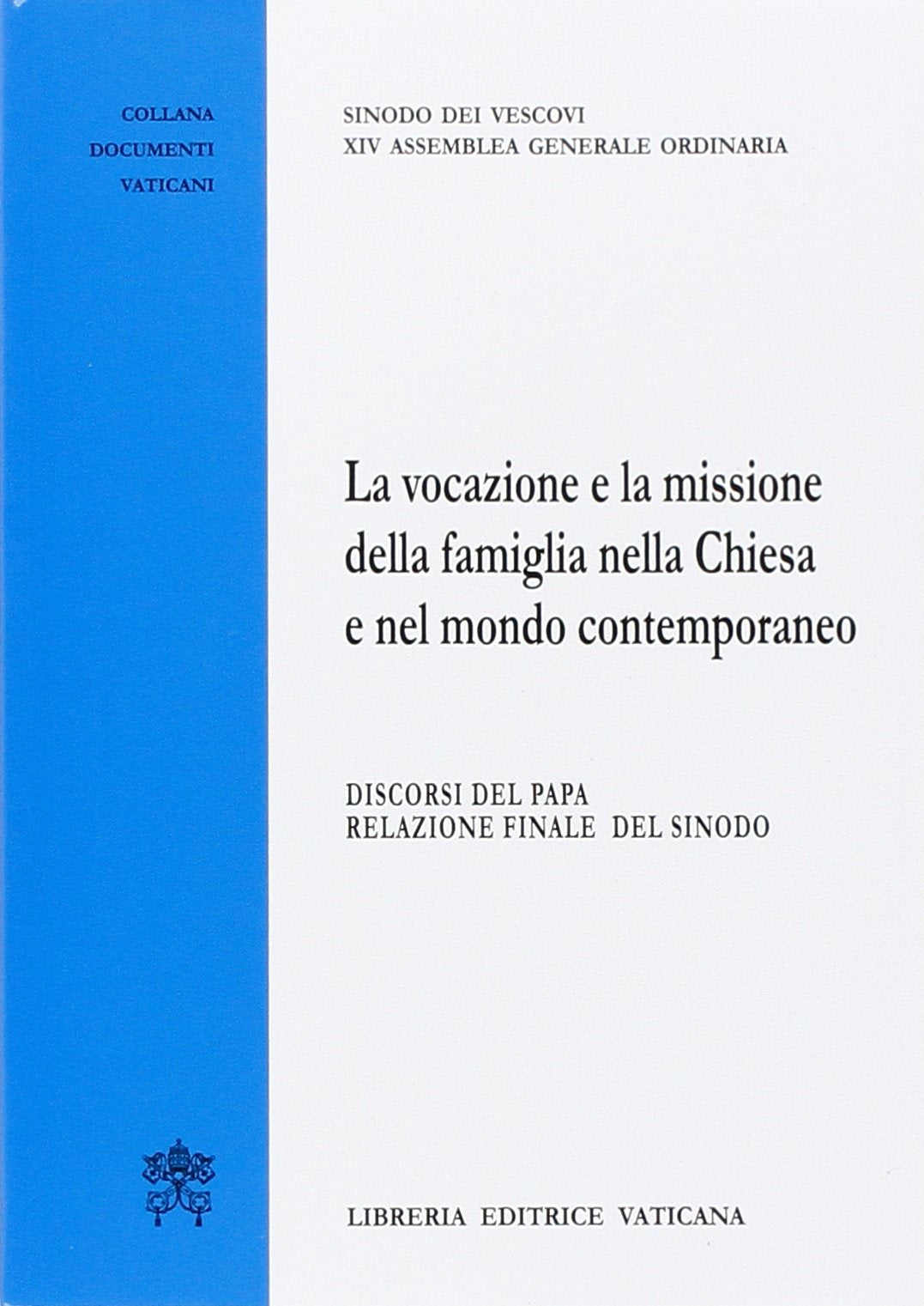 La vocazione e la missione della famiglia nella Chiesa e nel mondo contemporaneo. Discorsi del papa. Relazione finale del Sinodo (Documenti vaticani) Religion & Esotericism