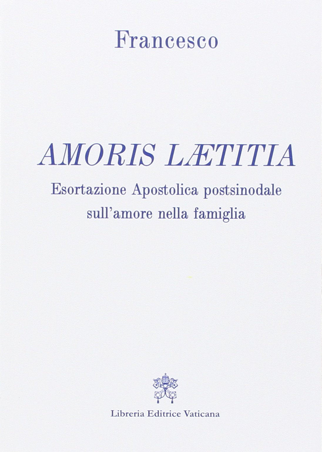 Amoris laetitia. Esortazione apostolica postsinodale sull'amore nella famiglia Religion & Esotericism