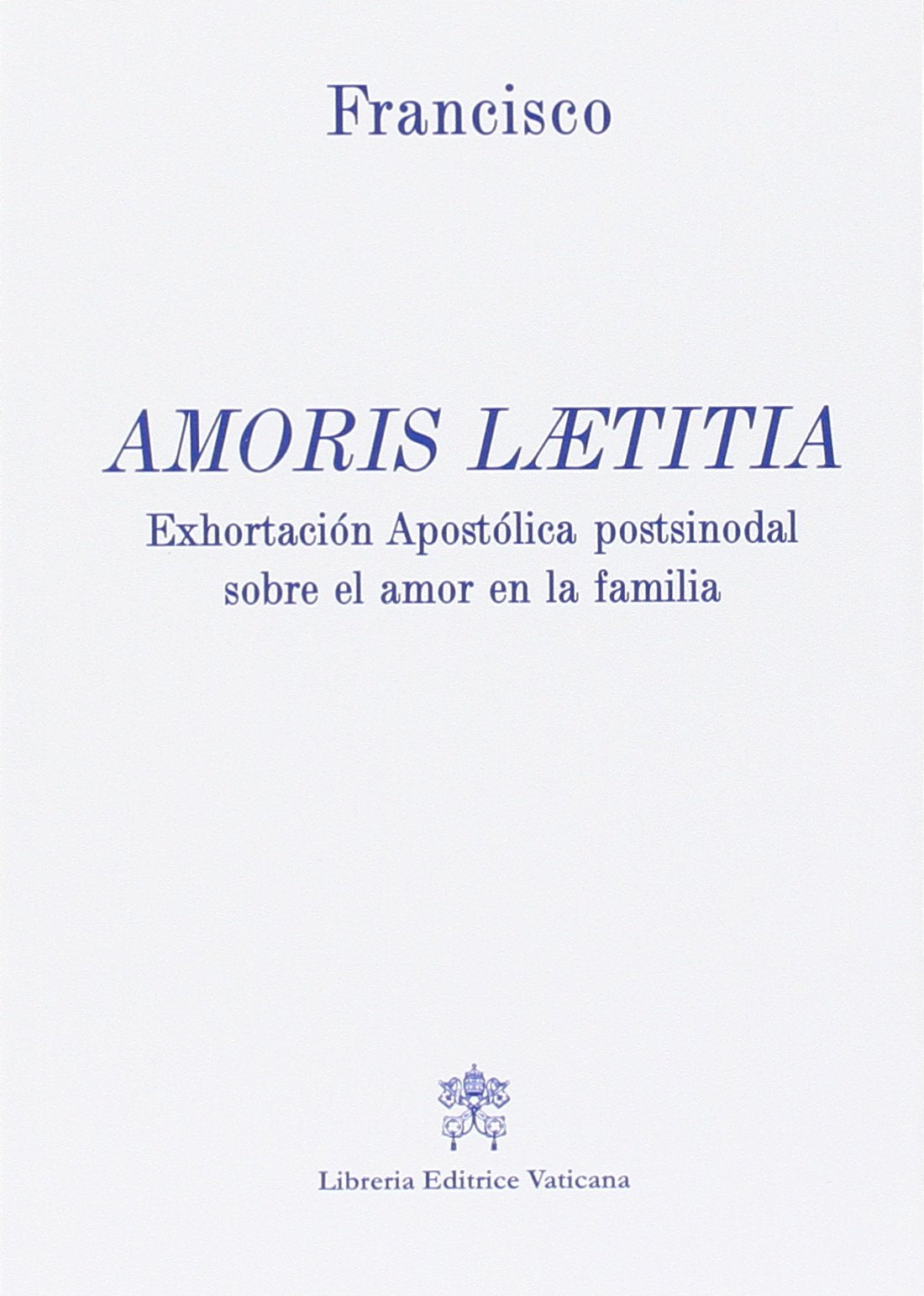 Amoris laetitia. Exhortacion apostolica postsinodal sobre el amor en la familia Religion & Esotericism