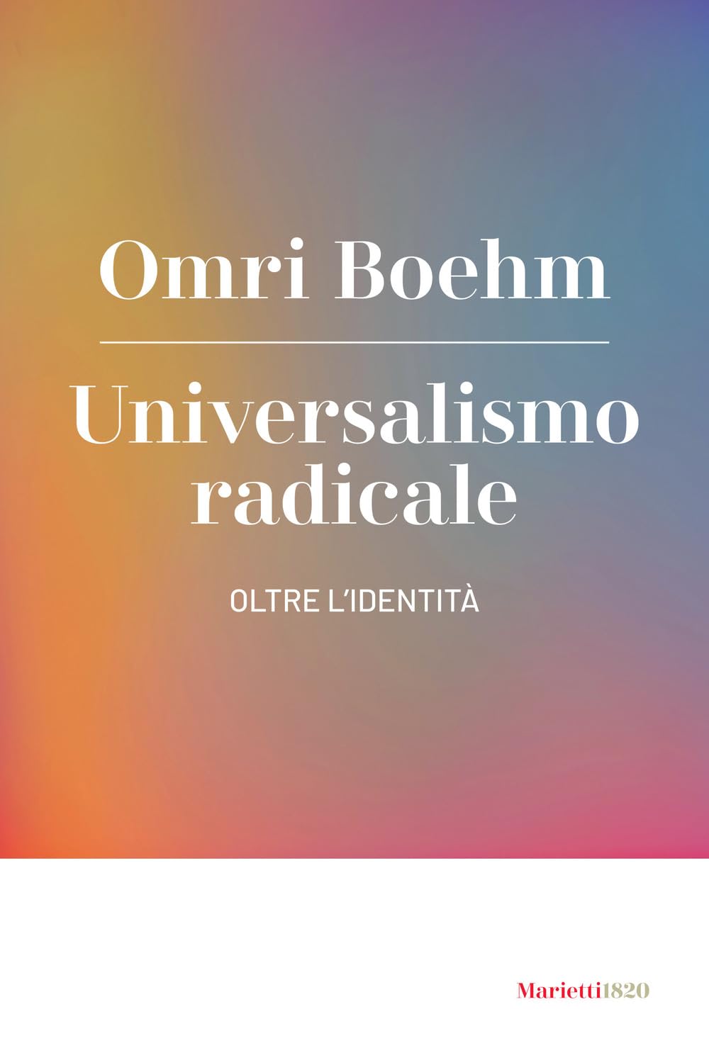 Universalismo radicale. Oltre l'identità (Agorà. Collana di filosofia) Philosophy