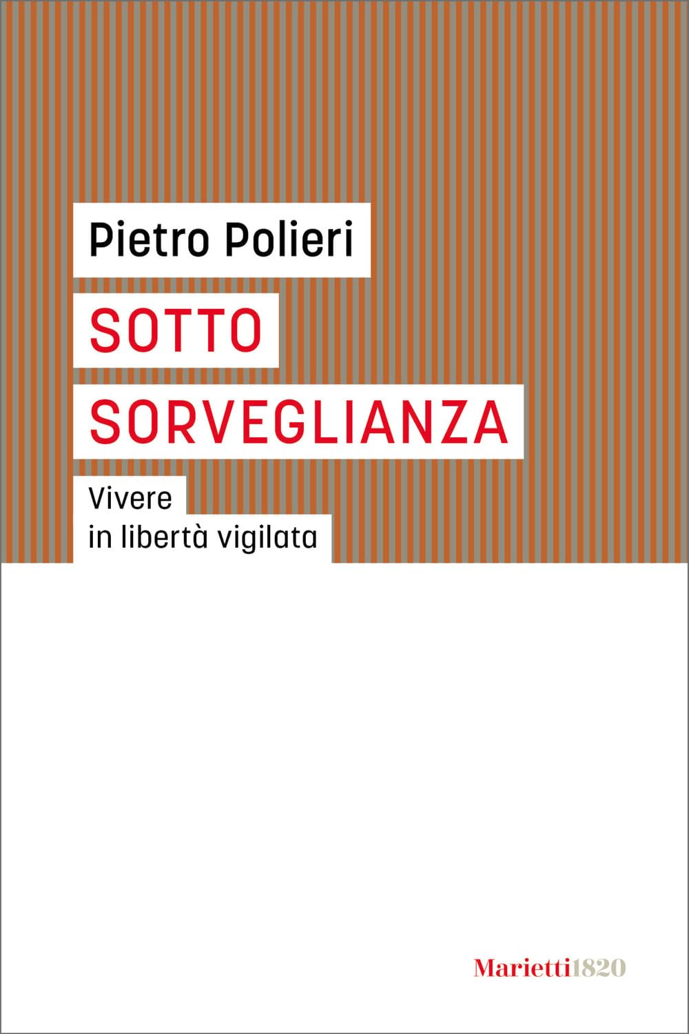 Sotto sorveglianza. Vivere in libertà vigilata book