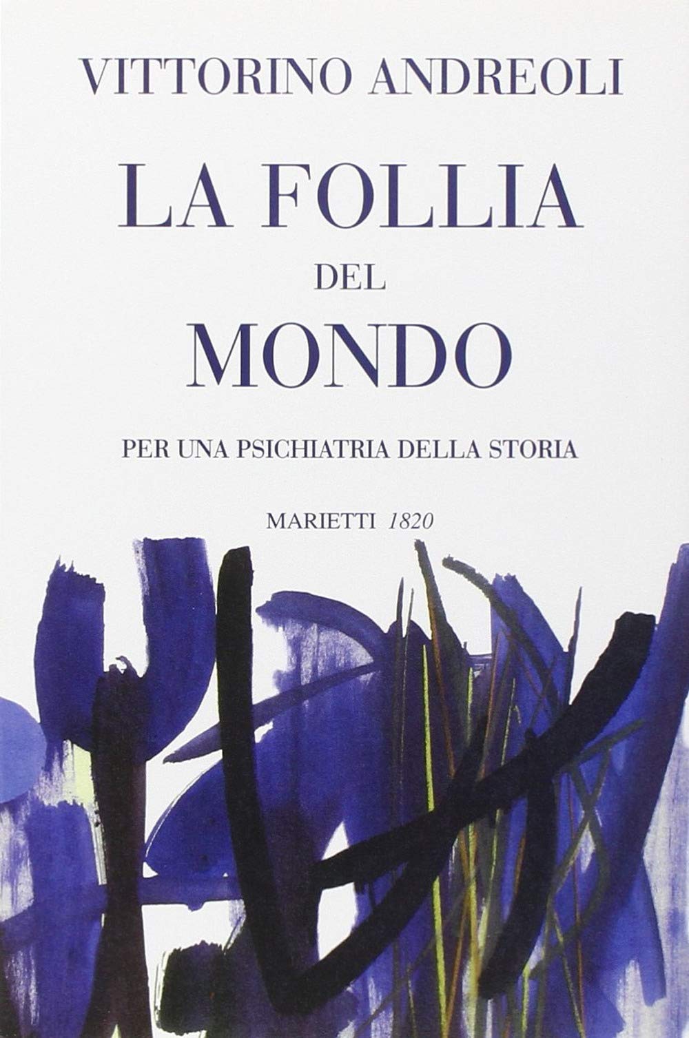 La follia del mondo. Per una psichiatria della storia book