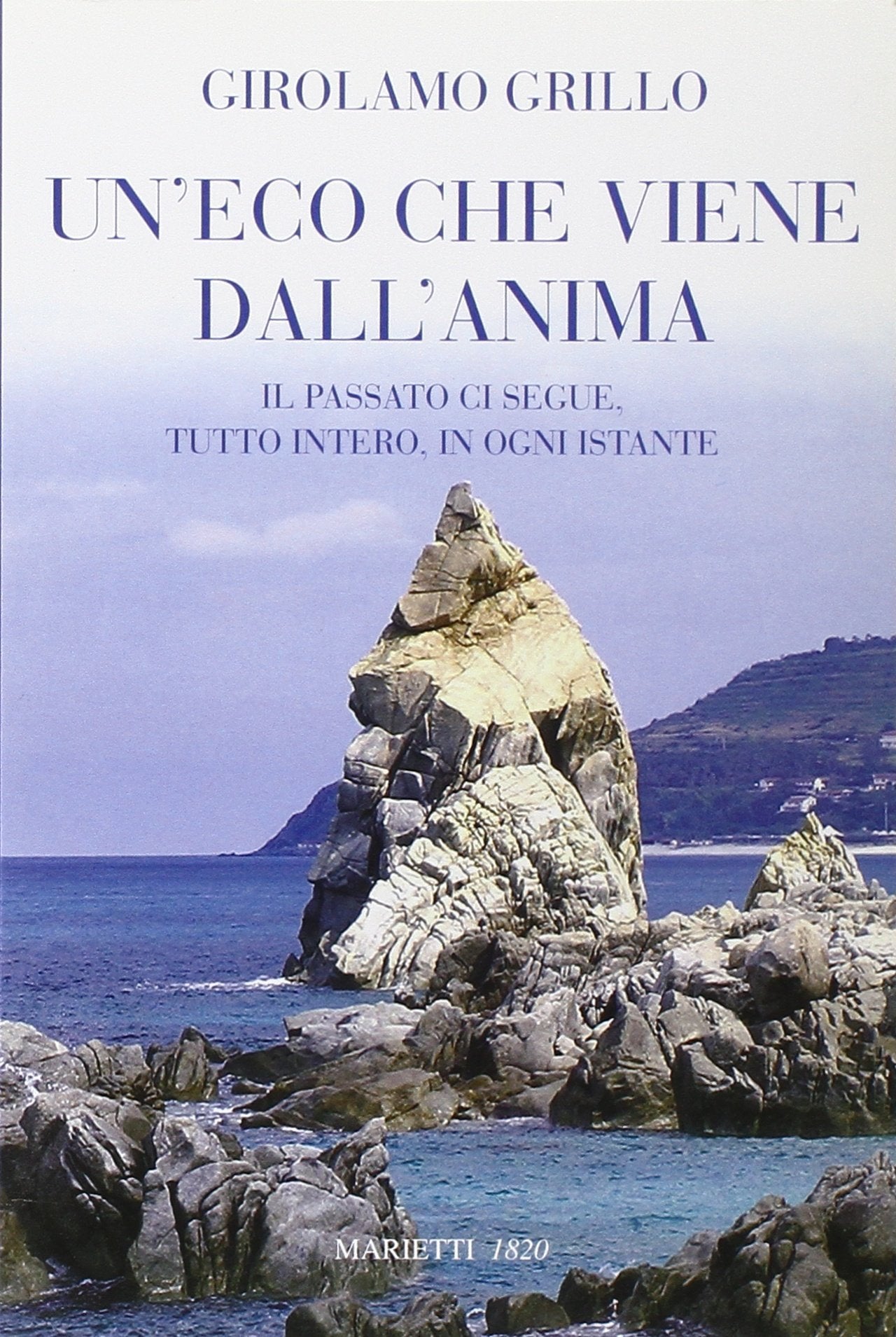 Un'eco che viene dall'anima. Il passato ci segue, tutto intero, in ogni istante book