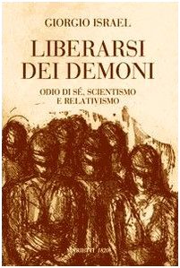 Liberarsi dei demoni. Odio di sé, scientismo e relativismo book