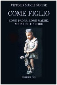 Come figlio. Come padre. Come madre. Adozione e affido book