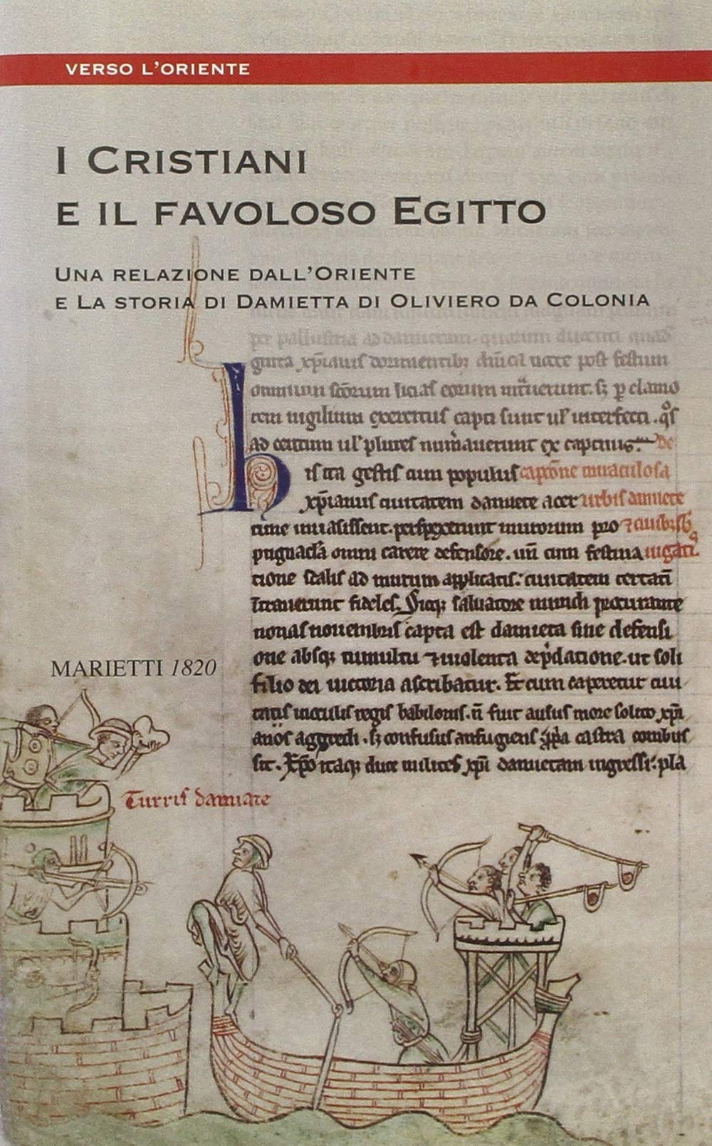 I cristiani e il favoloso Egitto. Una relazione dall'oriente e la storia di Damietta di Oliviero da Colonia (Verso l'Oriente, Band 4) Politics & History