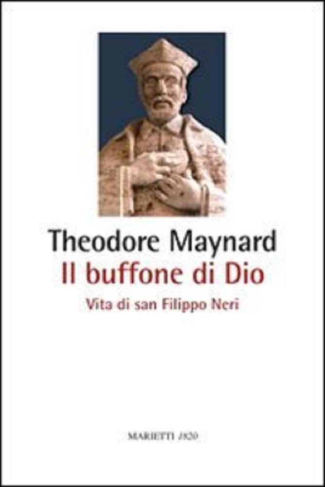 Il buffone di Dio. Vita di san Filippo Neri Religion & Esotericism