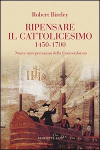 Ripensare il cattolicesimo (1450-1700). Nuove interpretazioni della Controriforma book