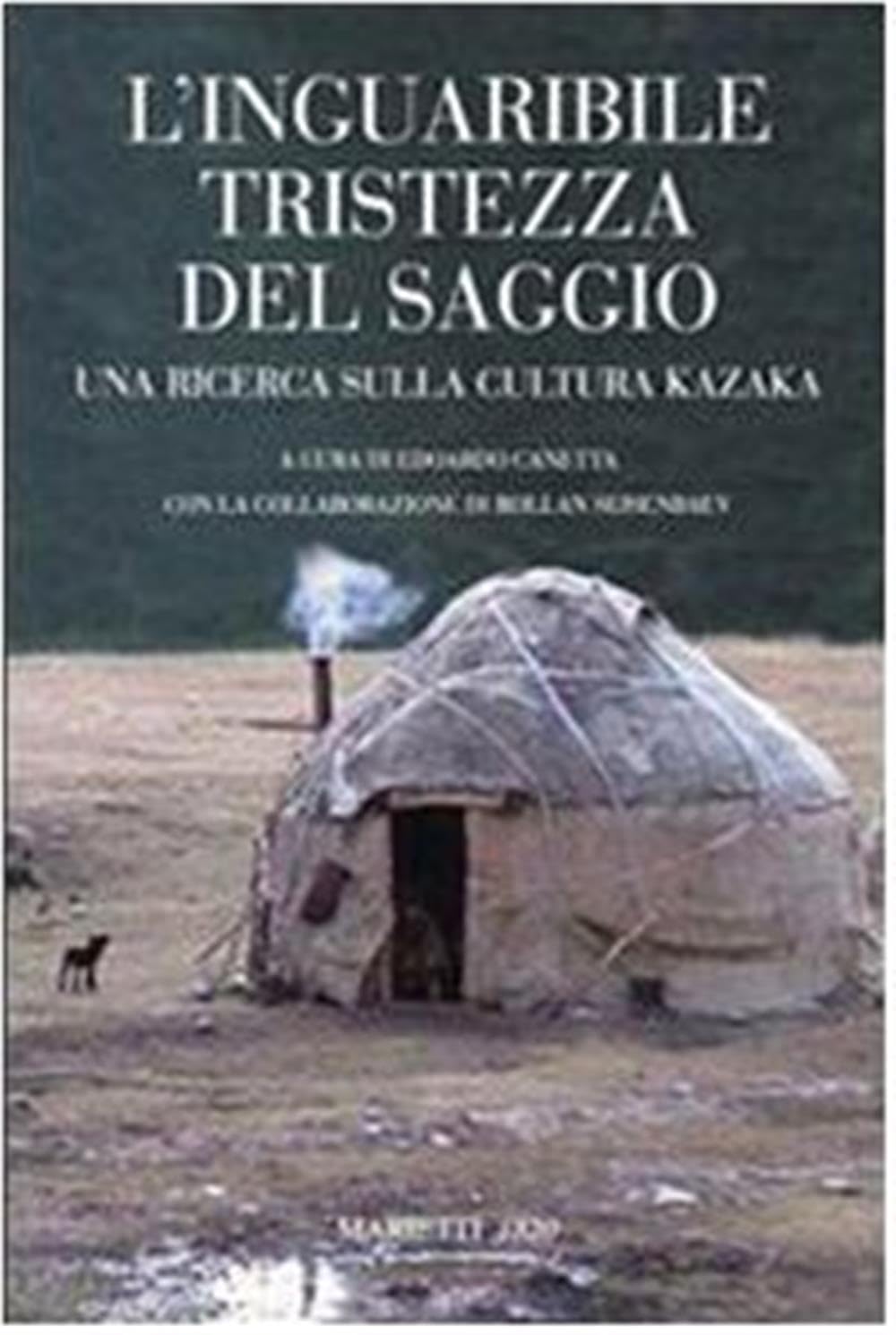 L'inguaribile tristezza del saggio. Una ricerca sulla cultura kazaka Social Sciences