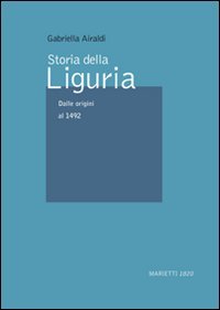 Storia della Liguria. Dalle origini al 1492 (Vol. 1) book