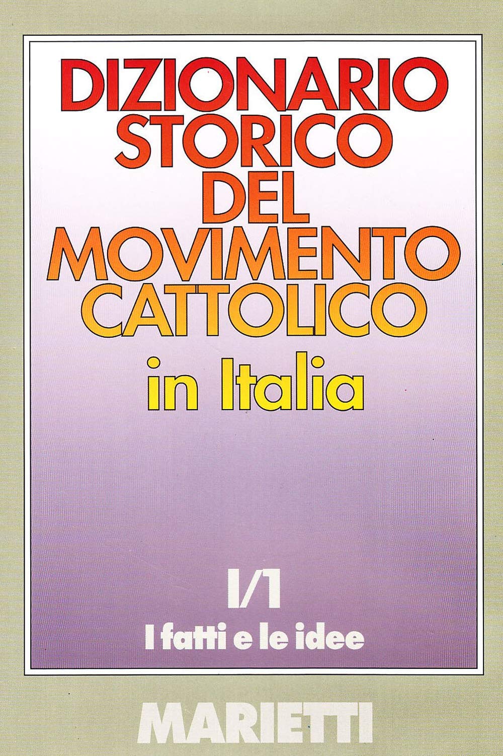 Dizionario storico del movimento cattolico in Italia. I fatti e le idee (Vol. 1/1) book