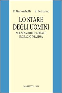 Lo stare degli uomini. Sul senso dell'abitare e sul suo dramma Philosophy