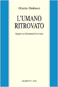 L'umano ritrovato. Saggio su Emmanuel Lévinas Philosophy
