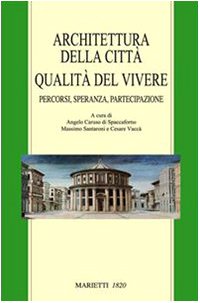 Architettura della città. Qualità del vivere. Percorsi, speranza, partecipazione book