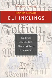 Gli Inklings. C.S. Lewis, J.R.R. Tolkien, Charles Williams e i loro amici Contemporary literature