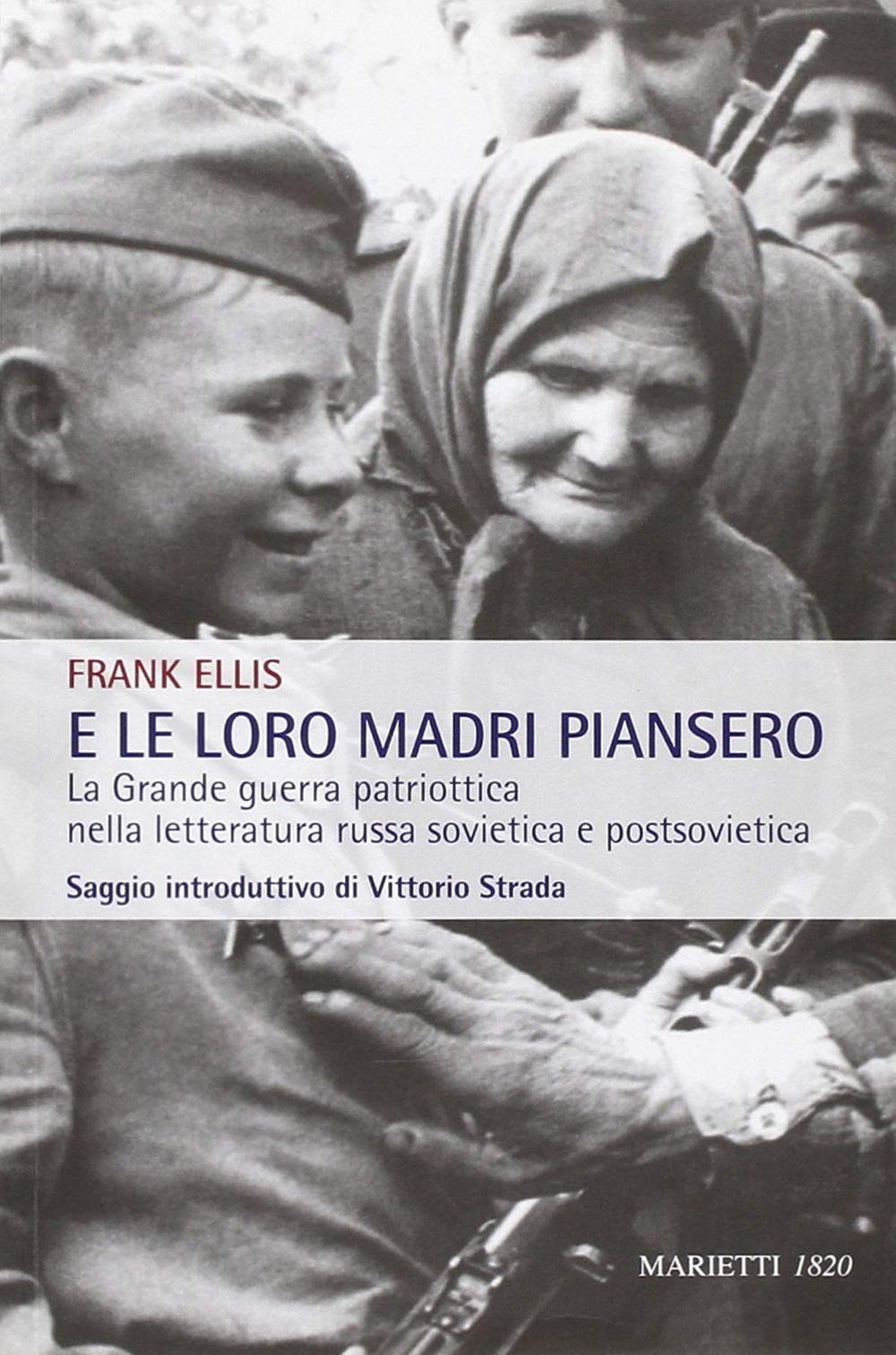 E le loro madri piansero. La Grande guerra patriottica nella letteratura russa sovietica e postsovietica book