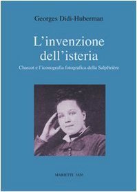 L'invenzione dell'isteria. Charcot e l'iconografia fotografica della Salpêtrière. Ediz. illustrata book