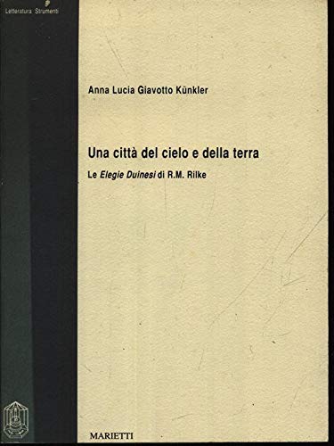 Una città del cielo e della terra. Le elegie duinesi di R. M. Rilke (Strumenti) Contemporary literature