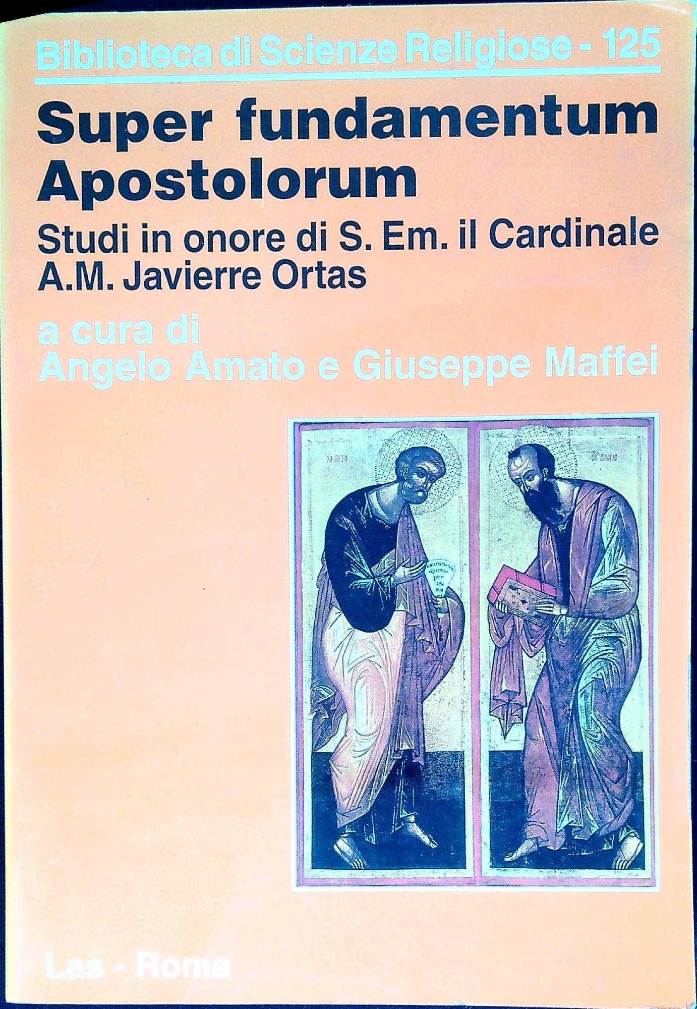 Super fundamentum apostolorum. Studi in onore di s. Em. Il cardinale A. M. Javierre Ortas (Biblioteca di scienze religiose, Band 125) Religion & Esotericism