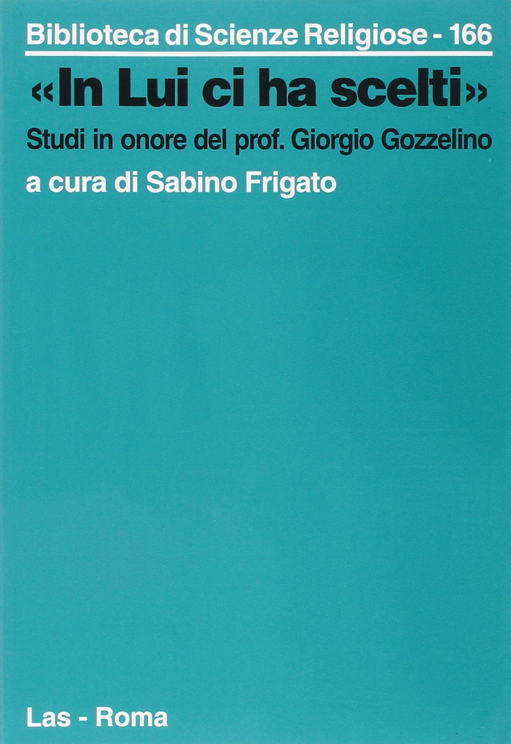 In Lui ci ha scelti. Studi in onore del prof. Gozzelino (Biblioteca di scienze religiose, Band 166) Religion & Esotericism