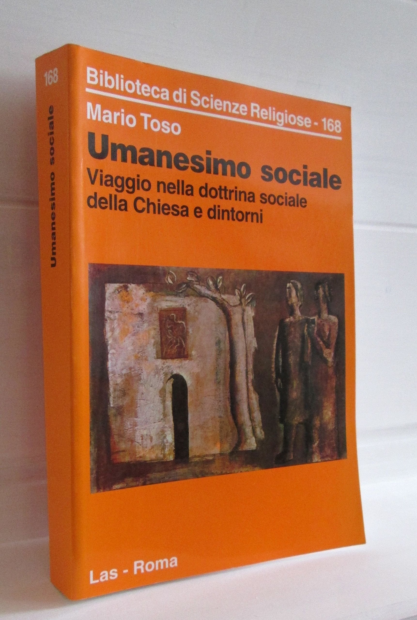 Umanesimo sociale. Viaggio nella dottrina sociale della Chiesa e dintorni (Biblioteca di scienze religiose, Band 168) Religion & Esotericism