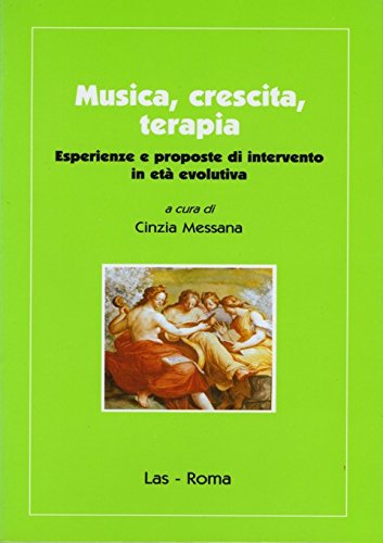 Musica, crescita, terapia. Esperienze e proposte di intervento in età evolutiva (Ieri oggi domani, Band 34) Psychology