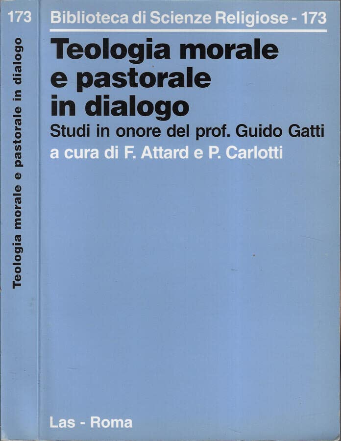 Teologia morale e pastorale in dialogo. Studi in onore del prof. G. Gatti (Biblioteca di scienze religiose, Band 173) Religion & Esotericism