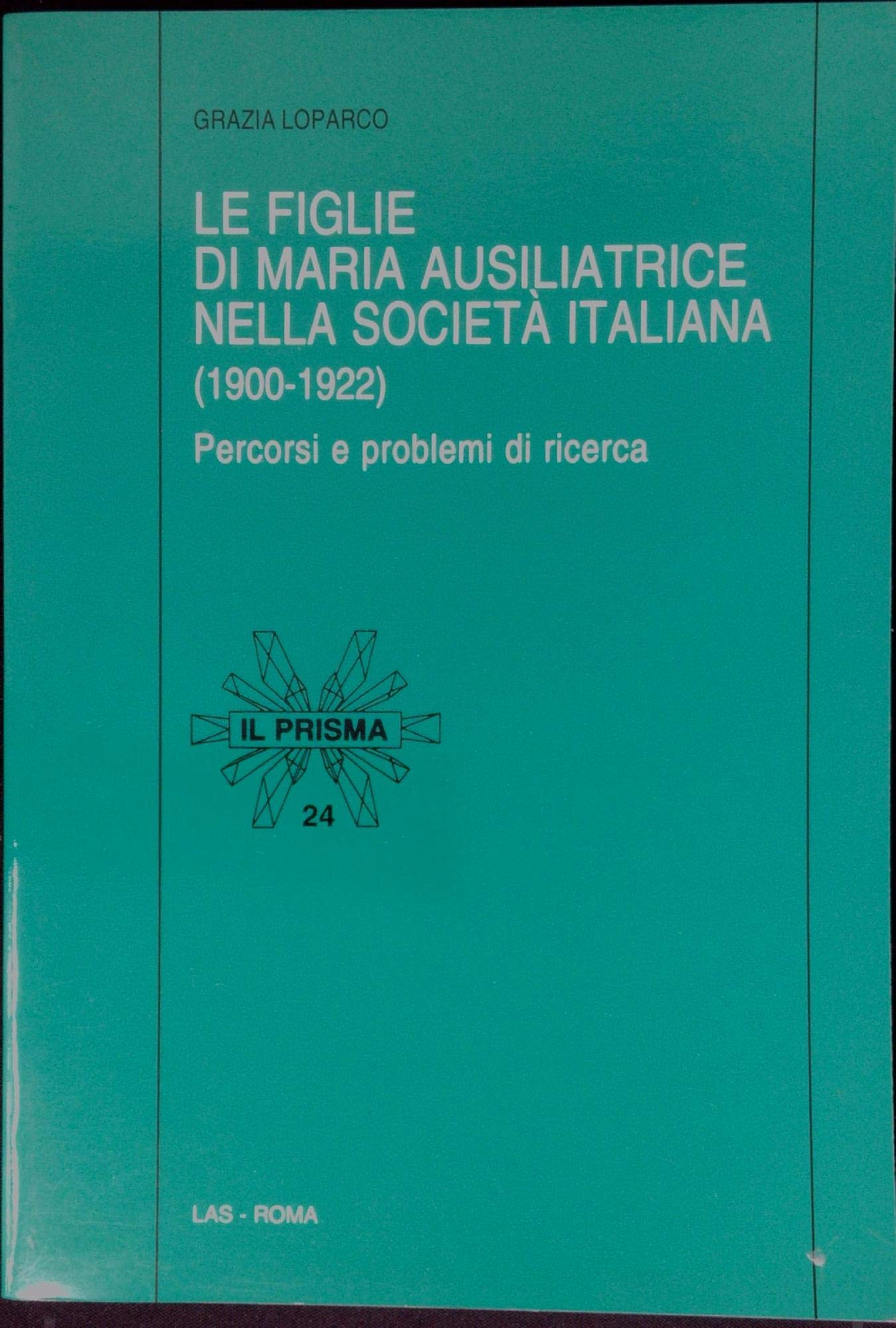 Le figlie di Maria Ausiliatrice nella società italiana (1900-1922) (Il prisma, Band 24) Religion & Esotericism