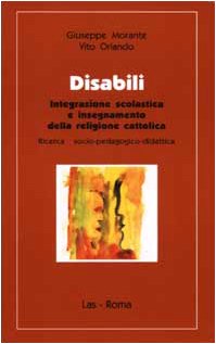 Disabili. Integrazione scolastica e insegnamento della religione cattolica (Ieri oggi domani, Band 36) Education & Training