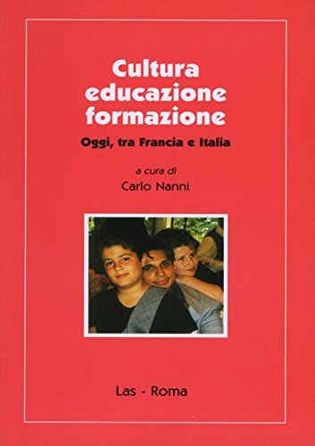 Cultura educazione formazione. Oggi, tra Francia e Italia (Ieri oggi domani, Band 37) Education & Training