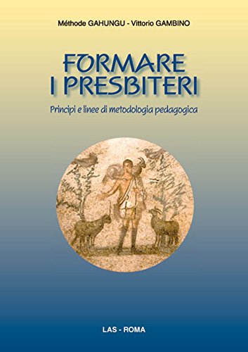 Formare i presbiteri. Principi e linee di metodologia pedagogica (Spirito e vita, Band 33) Religion & Esotericism