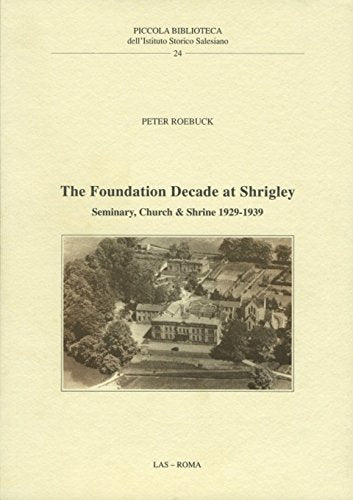 The foundation decade at Shrigley seminary. Church & Shrine 1929-1939 (ISS-Piccola biblioteca, Band 24) Philosophy