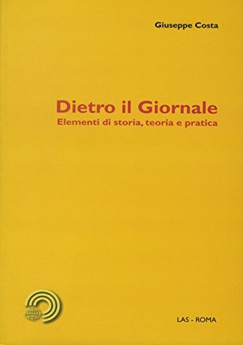 Dietro il giornale. Elementi di storia, teoria e pratica (Mediazioni, Band 3) Media & Communication